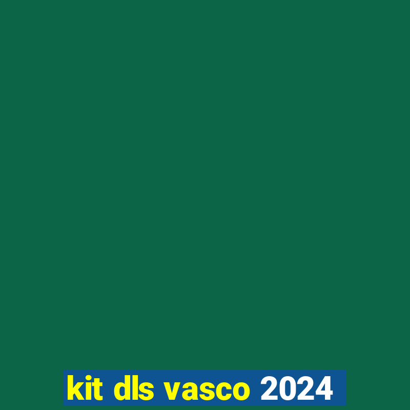 kit dls vasco 2024